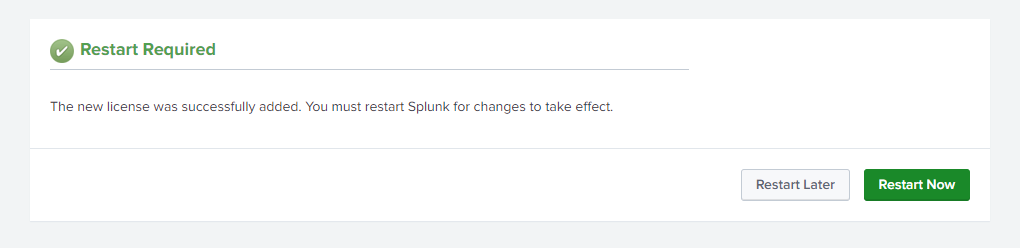 After you upload the license then you have to restart Splunk for it to take effect. Lets do that now